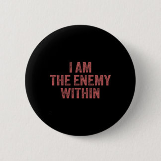 Bóton Redondo 5.08cm I Am The Enemy Within Pun Voting Trump Election Tr