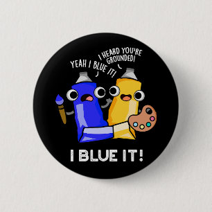 Bóton Redondo 5.08cm I Blue It Funny Artist Paint Pun Dark BG