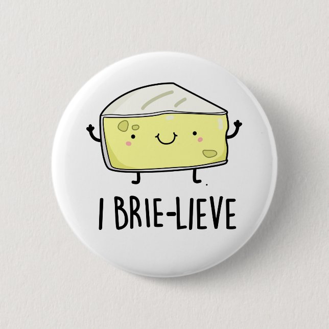 Bóton Redondo 5.08cm I Brie-lieve Funny Positive Cheese Pun (Frente)