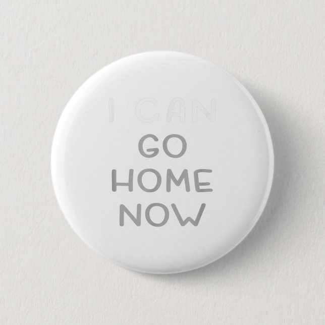 Bóton Redondo 5.08cm I Can Go Home Now Motivational Workout  (Frente)