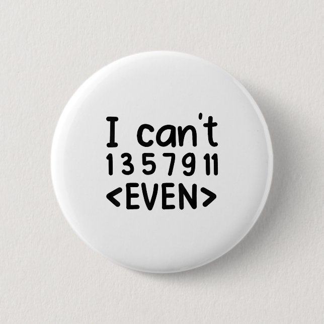 Bóton Redondo 5.08cm I Can't Even Odd Numbers Math Joke Pun Math Lovers (Frente)
