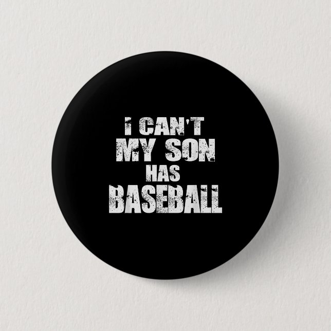 Bóton Redondo 5.08cm I Can't My Son Has Baseball  (Frente)