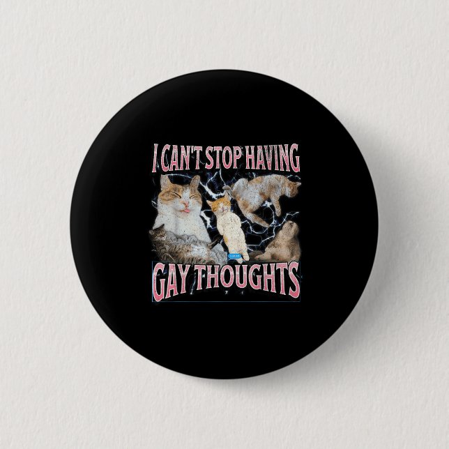 Bóton Redondo 5.08cm I Can't Stop Having Gay Thoughts Funny Cat Meme Bo (Frente)