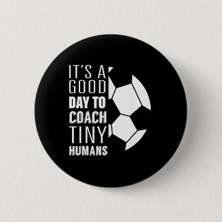 Bóton Redondo 5.08cm I Coach Tiny Humans Funny Soccer Coach Trainer Out