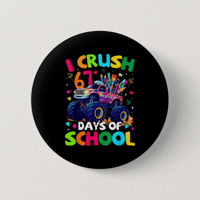 Bóton Redondo 5.08cm I Crush 67 Days Of School Monster Truck Meme Slang (Frente)