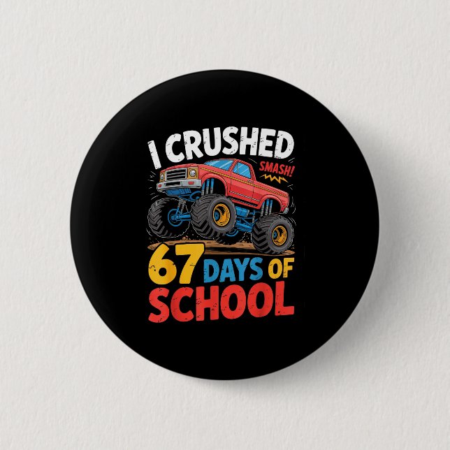 Bóton Redondo 5.08cm I Crushed 67 Days Of School Shirts Truck Students  (Frente)