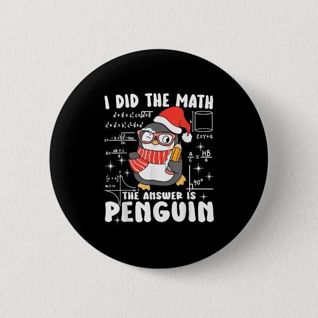 Bóton Redondo 5.08cm I Did The Math The Answer Is Penguin Christmas Mat (Frente)