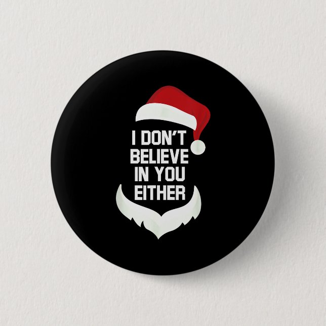 Bóton Redondo 5.08cm I Don't Believe In You Either Funny Santa Christma (Frente)