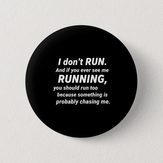 Bóton Redondo 5.08cm I Don't Run Funny Sarcastic Running Joke Gift  (Frente)