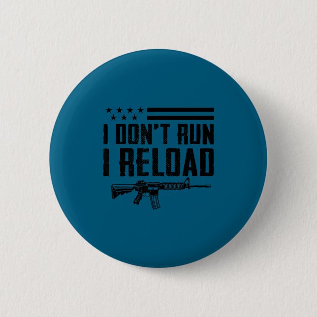 Bóton Redondo 5.08cm I Don't Run I Reload - Ar15 2nd Amendment Funny Gu (Frente)