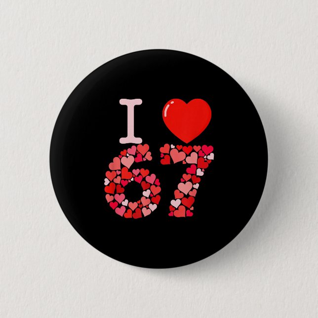 Bóton Redondo 5.08cm I Love 67 Valentine Heart_ Funny Meme Number 67 Te (Frente)