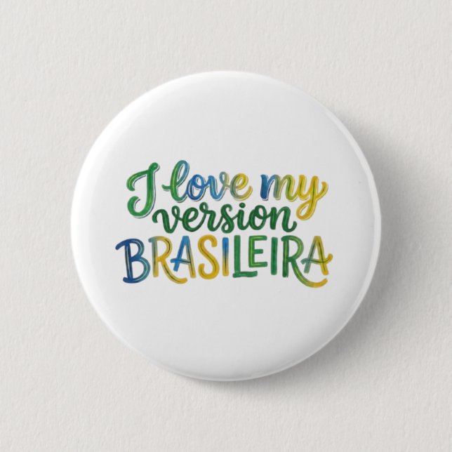 Bóton Redondo 5.08cm I Love My Brazilian Version (Frente)
