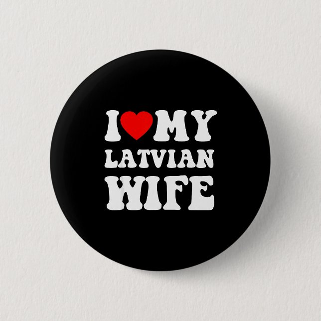 Bóton Redondo 5.08cm I Love My Latvian Wife Funny For Men Women  (Frente)