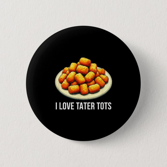 Bóton Redondo 5.08cm I Love Tater Tots -  (Frente)