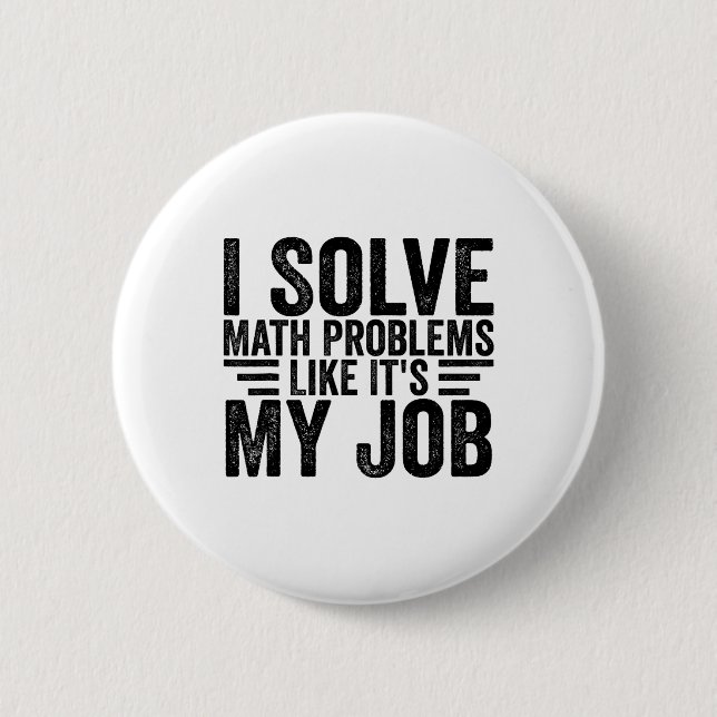 Bóton Redondo 5.08cm I Solve Math Problems Like It's My Job Funny Back  (Frente)