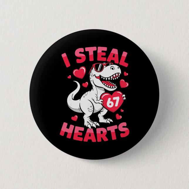 Bóton Redondo 5.08cm I Steal 67 Hearts Funny 67 Valentine Dinosaur Men  (Frente)