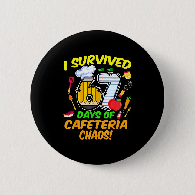 Bóton Redondo 5.08cm I Survived 67 Days Of Cafeteria Chaos 67 Meme Lunc (Frente)
