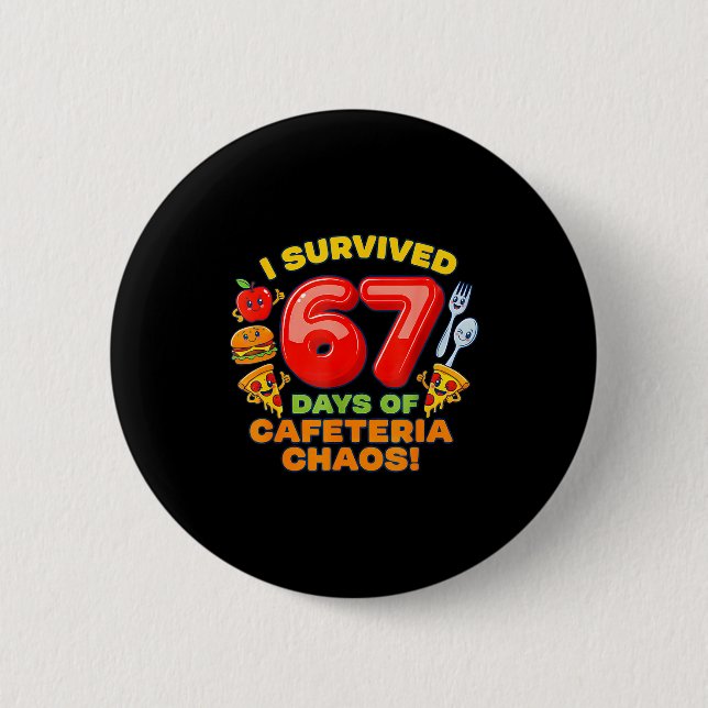 Bóton Redondo 5.08cm I Survived 67 Days Of Cafeteria Chaos 67 Meme Lunc (Frente)