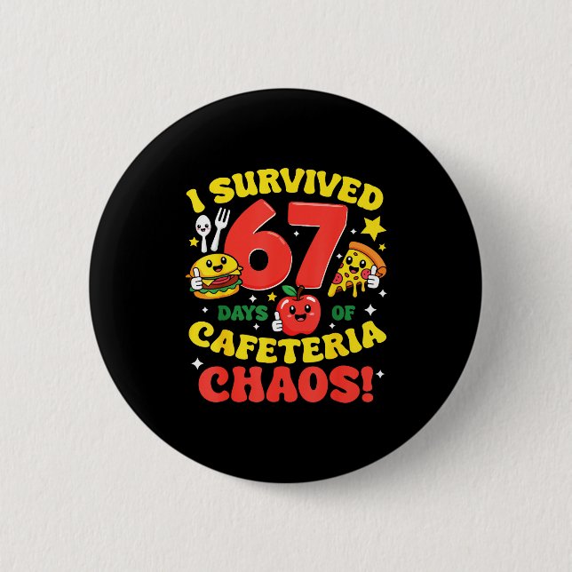 Bóton Redondo 5.08cm I Survived 67 Days Of Cafeteria Chaos 67 Meme Lunc (Frente)