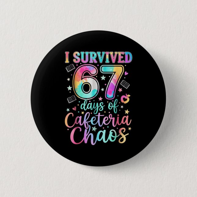Bóton Redondo 5.08cm I Survived 67 Days Of Cafeteria Chaos Funny Six Se (Frente)