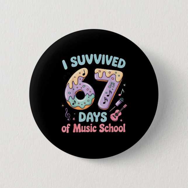 Bóton Redondo 5.08cm I Survived 67 Days Of Music School 67 Meme Student (Frente)
