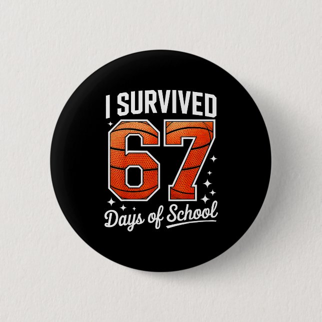 Bóton Redondo 5.08cm I Survived 67 Days Of School Basketball Six Seven  (Frente)
