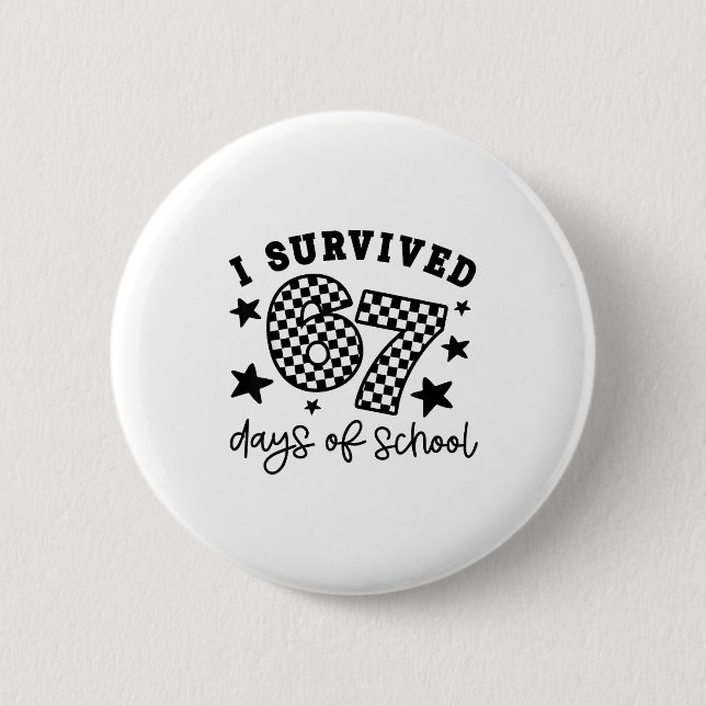 Bóton Redondo 5.08cm I Survived 67 Days Of School Funny 67 Meme Teacher (Frente)