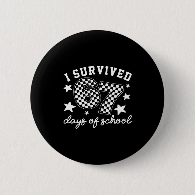 Bóton Redondo 5.08cm I Survived 67 Days Of School Funny 67 Teachers Stu (Frente)