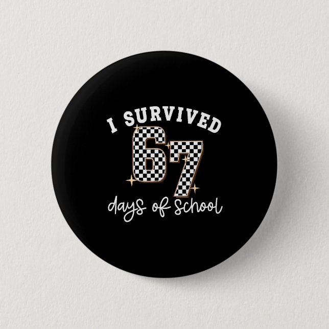Bóton Redondo 5.08cm I Survived 67 Days Of School Funny 67 Teachers Stu (Frente)