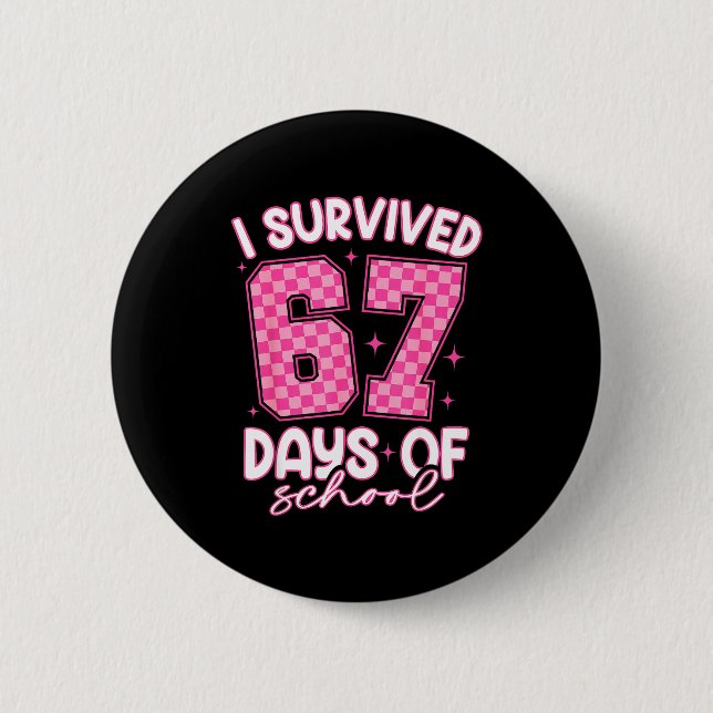 Bóton Redondo 5.08cm I Survived 67 Days Of School Funny 67 Teachers Stu (Frente)