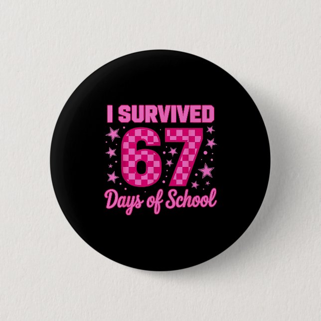 Bóton Redondo 5.08cm I Survived 67 Days Of School Funny 67 Teachers Stu (Frente)