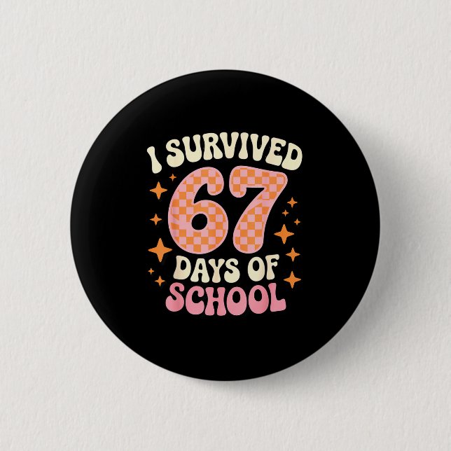 Bóton Redondo 5.08cm I Survived 67 Days Of School Funny 67 Teachers Stu (Frente)