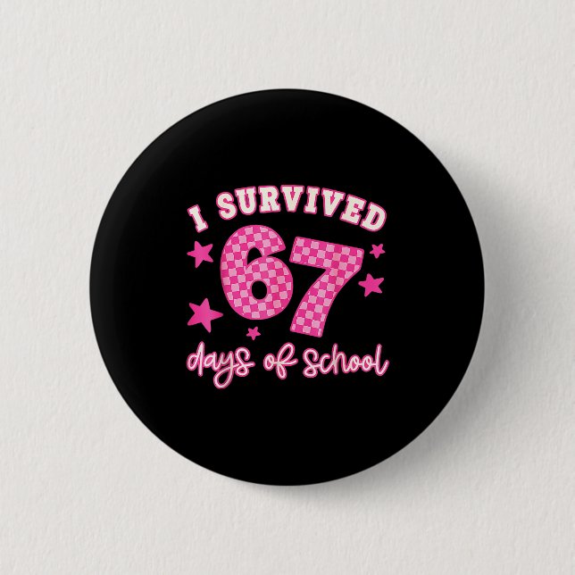 Bóton Redondo 5.08cm I Survived 67 Days Of School Funny 67 Teachers Stu (Frente)