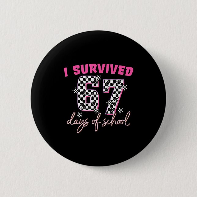 Bóton Redondo 5.08cm I Survived 67 Days Of School Funny 67 Teachers Stu (Frente)