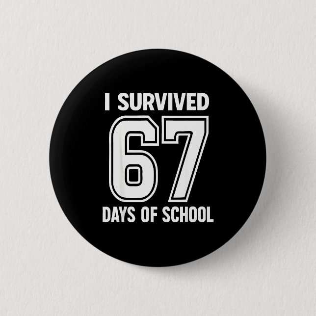 Bóton Redondo 5.08cm I Survived 67 Days Of School Funny 67 Teachers Stu (Frente)