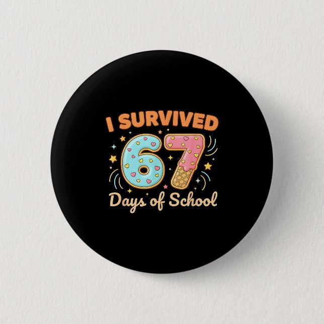 Bóton Redondo 5.08cm I Survived 67 Days Of School Funny 67 Teachers Stu (Frente)