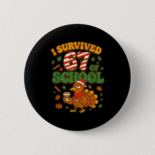 Bóton Redondo 5.08cm I Survived 67 Days Of School Funny Christmas Turke (Frente)