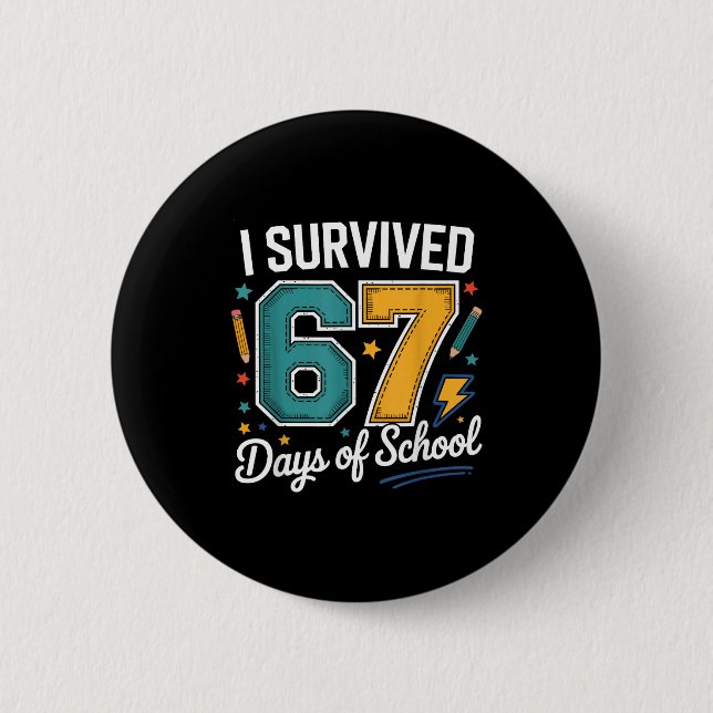 Bóton Redondo 5.08cm I Survived 67 Days Of School Funny Gen Alpha Quote (Frente)