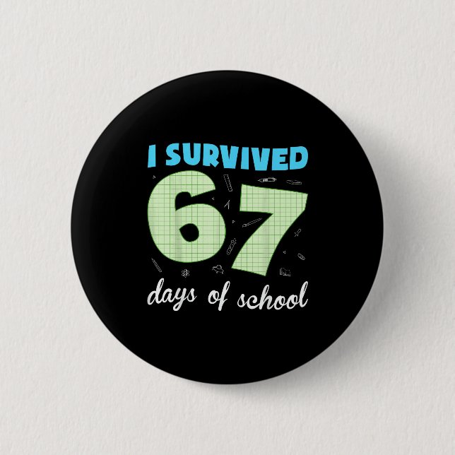 Bóton Redondo 5.08cm I Survived 67 Days Of School Funny Meme Student Te (Frente)