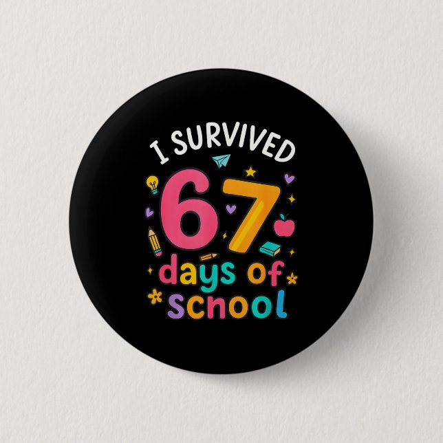 Bóton Redondo 5.08cm I Survived 67 Days Of School Funny Six Seven Meme  (Frente)