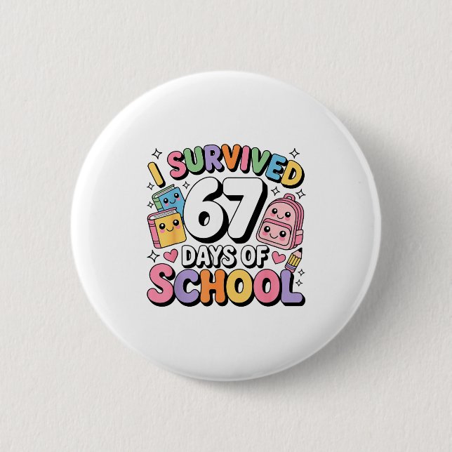 Bóton Redondo 5.08cm I Survived 67 Days Of School Funny Six Seven Meme  (Frente)
