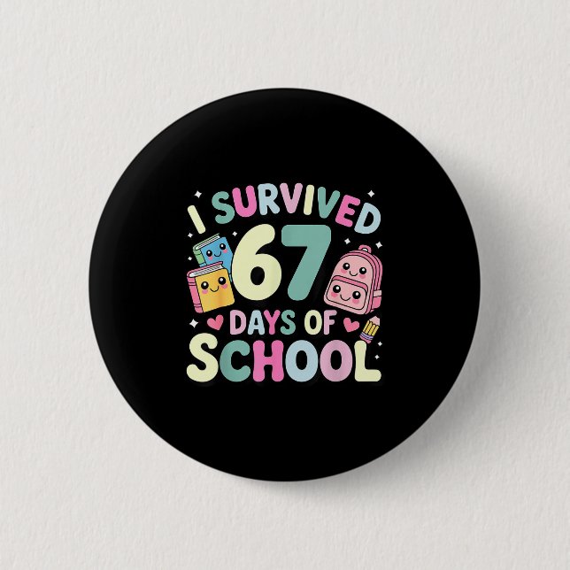 Bóton Redondo 5.08cm I Survived 67 Days Of School Funny Student Style  (Frente)
