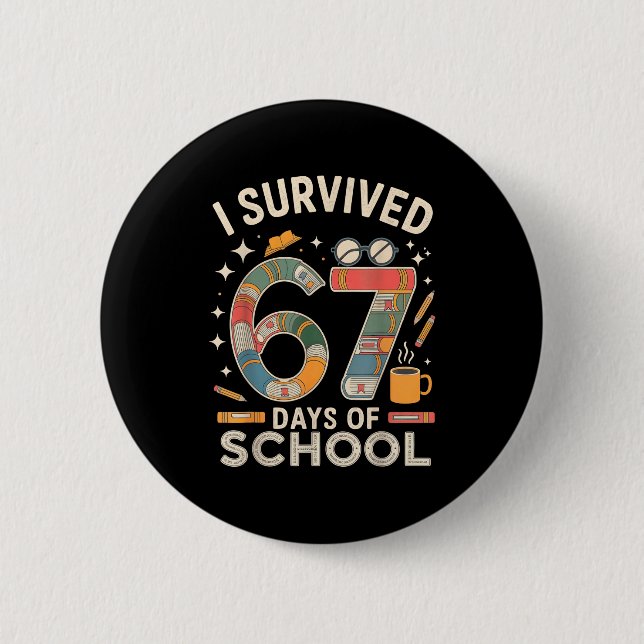 Bóton Redondo 5.08cm I Survived 67 Days Of School - Funny Teachers Stud (Frente)