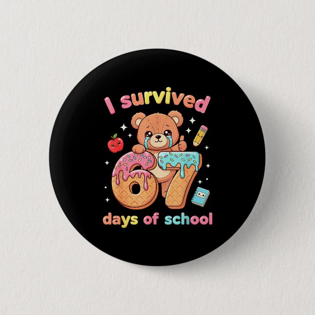 Bóton Redondo 5.08cm I Survived 67 Days Of School Funny Teddy Bear Six  (Frente)