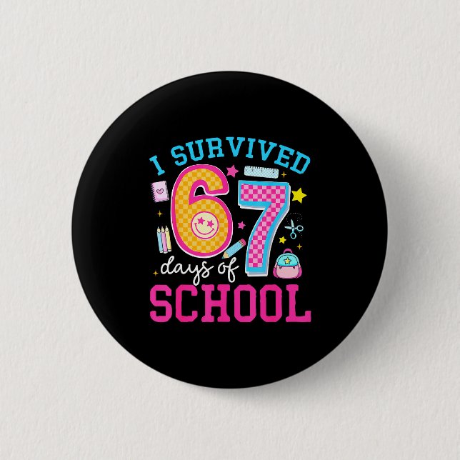Bóton Redondo 5.08cm I Survived 67 Days Of School Meme Six Seven Teache (Frente)