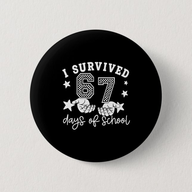 Bóton Redondo 5.08cm I Survived 67 Days Of School Six Seven Meme Hands  (Frente)