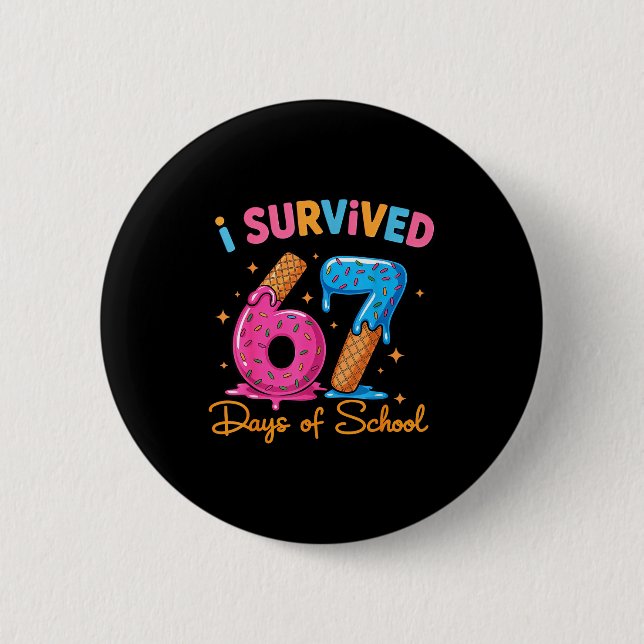 Bóton Redondo 5.08cm I Survived 67 Days Of School Six Seven Meme Teache (Frente)
