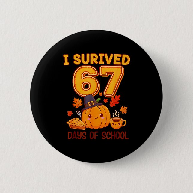 Bóton Redondo 5.08cm I Survived 67 Days Of School Six Seven Thanksgivin (Frente)