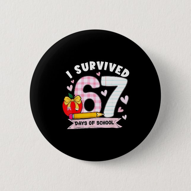 Bóton Redondo 5.08cm I Survived 67 Days Of School Student Humor Design  (Frente)