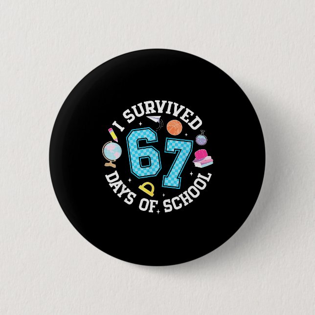 Bóton Redondo 5.08cm I Survived 67 Days Of School Student Humor Design  (Frente)
